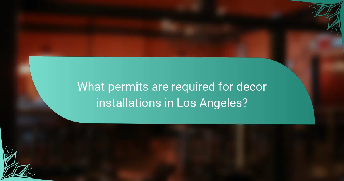 What permits are required for decor installations in Los Angeles?