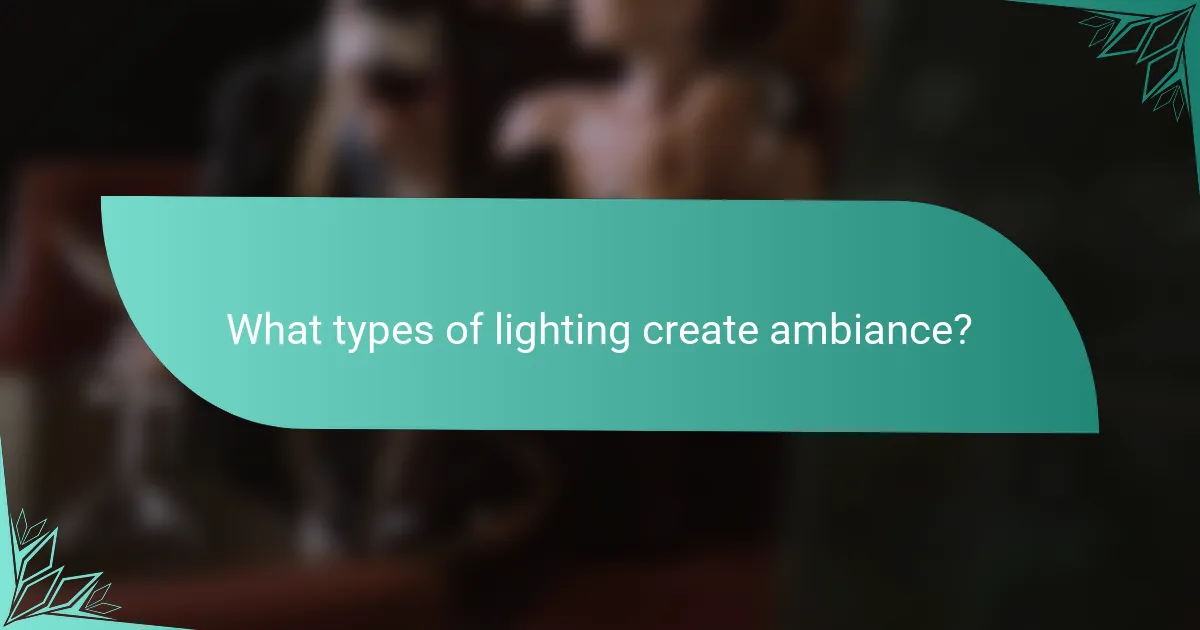 What types of lighting create ambiance?